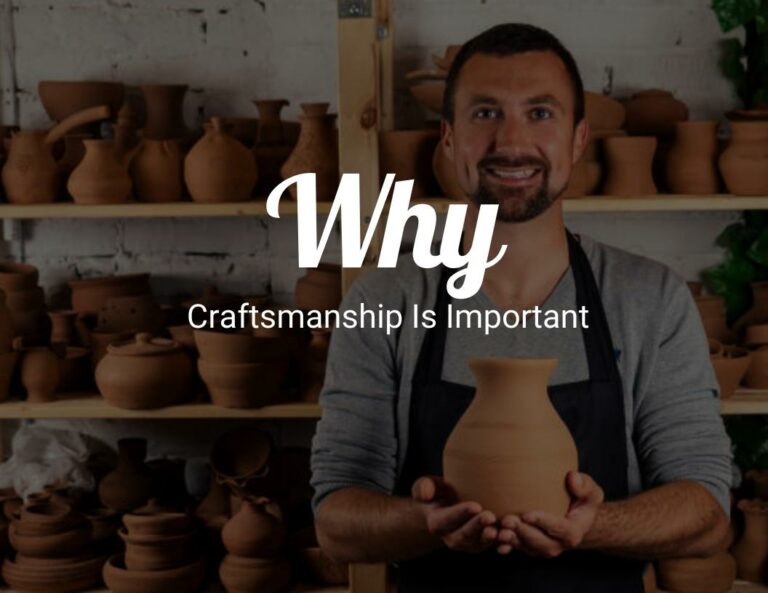 Why Craftsmanship Is Important?