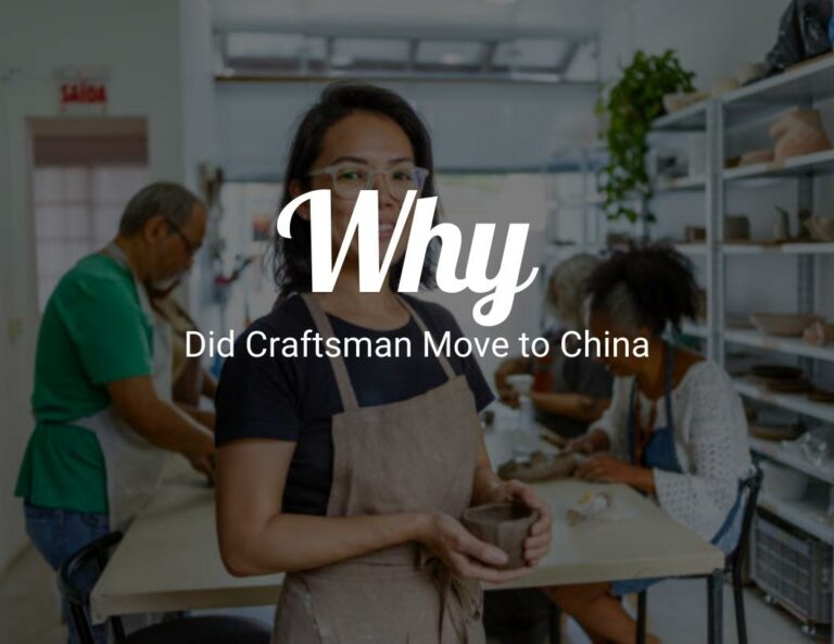 Why Did Craftsman Move to China?