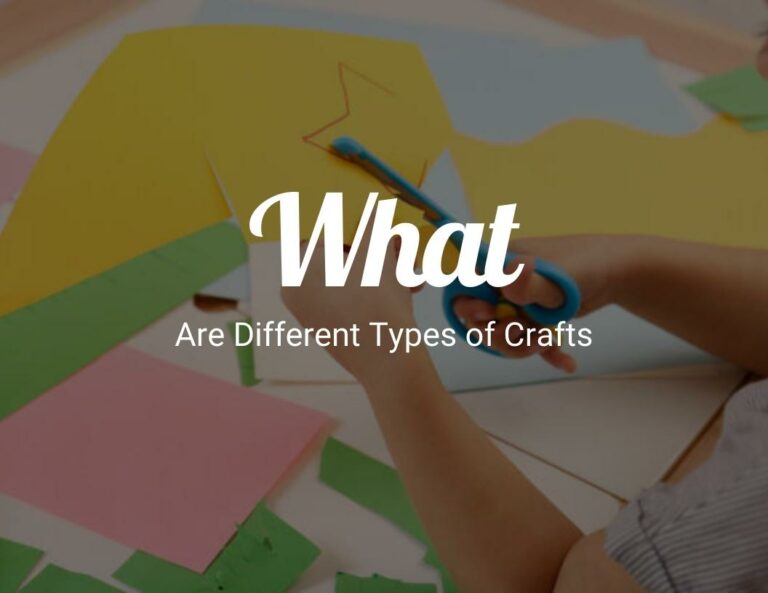 What Are Different Types of Crafts?