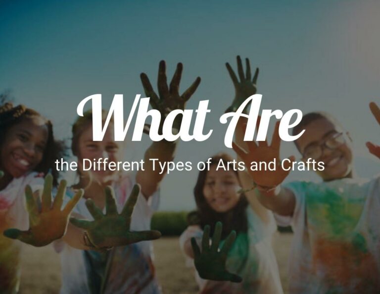 What Are the Different Types of Arts and Crafts?