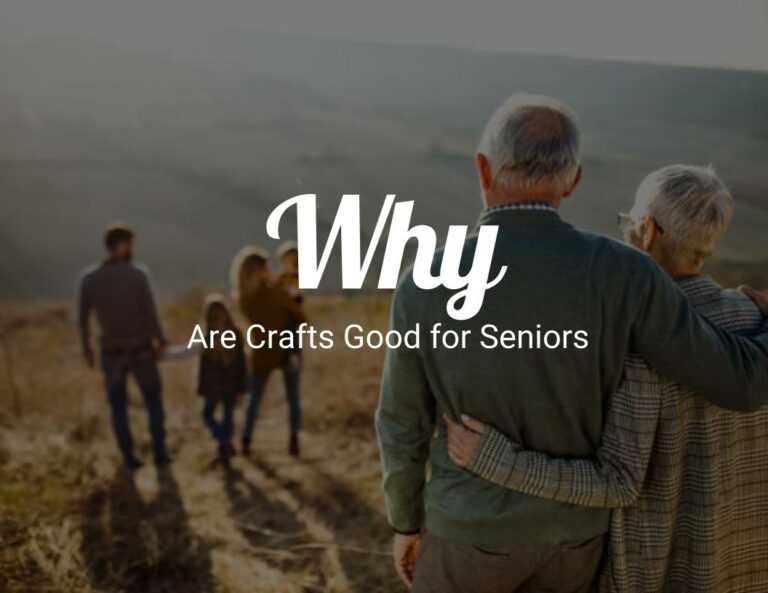 Why Are Crafts Good for Seniors?