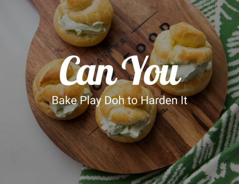 Can You Bake Play Doh to Harden It?