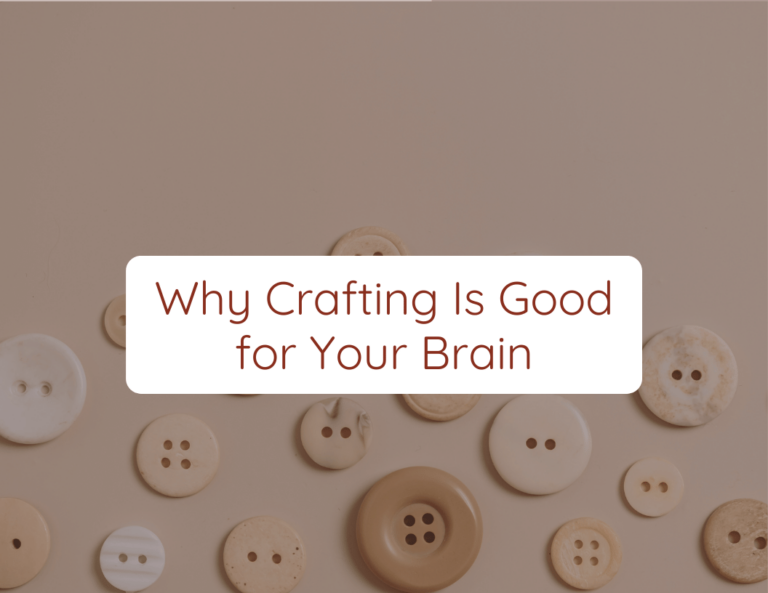why crafting is good for your brain