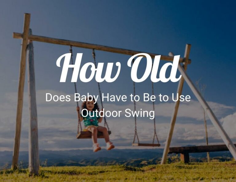 How Old Does Baby Have to Be to Use Outdoor Swing?