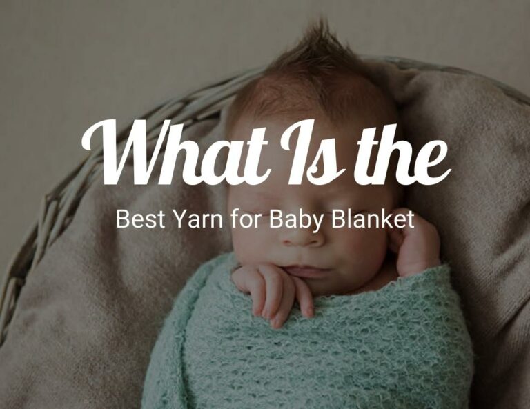 What Is the Best Yarn for Baby Blankets?