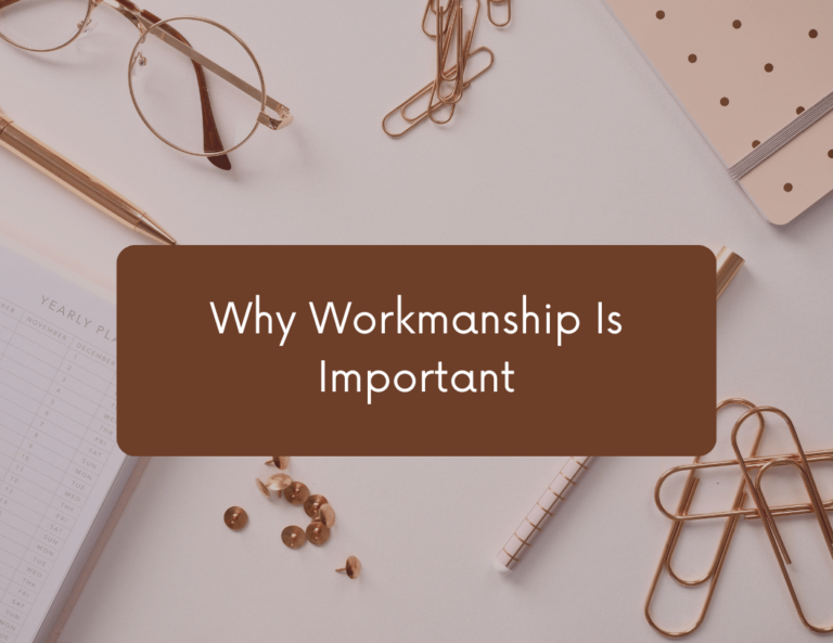 Why Workmanship Is Important