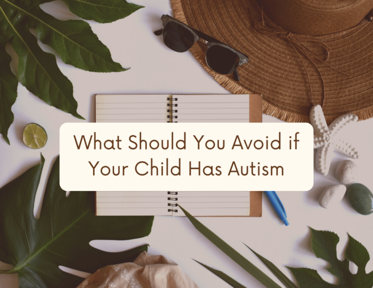 What should you avoid if your child has autism?