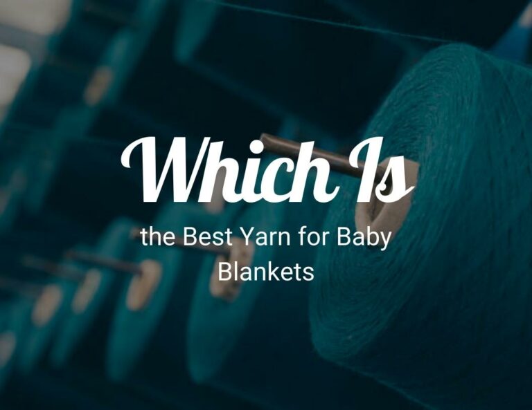 Which Is the Best Yarn for Baby Blankets?