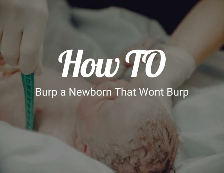 How to Burp a Newborn That Wont Burp? (Mother Approved)