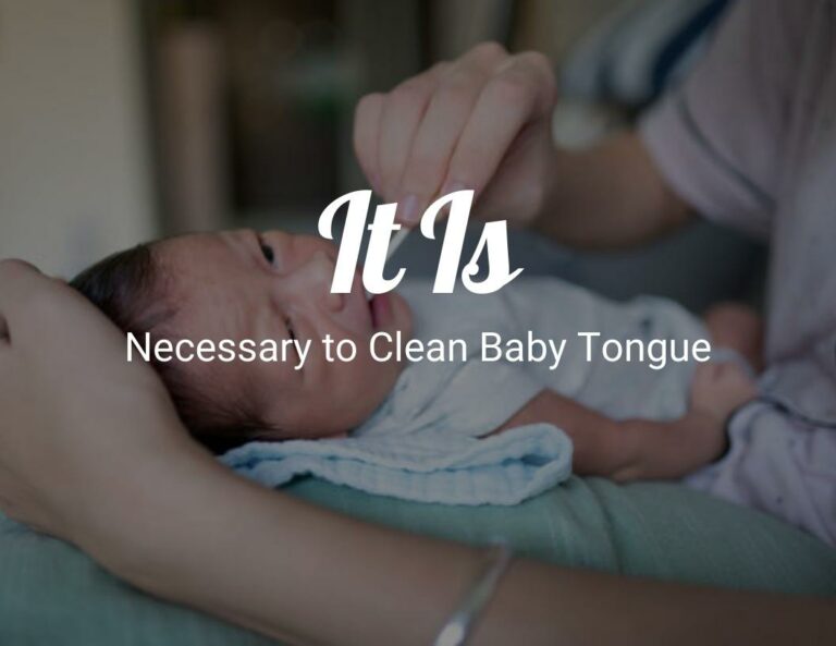 Is It Necessary to Clean Baby Tongue?