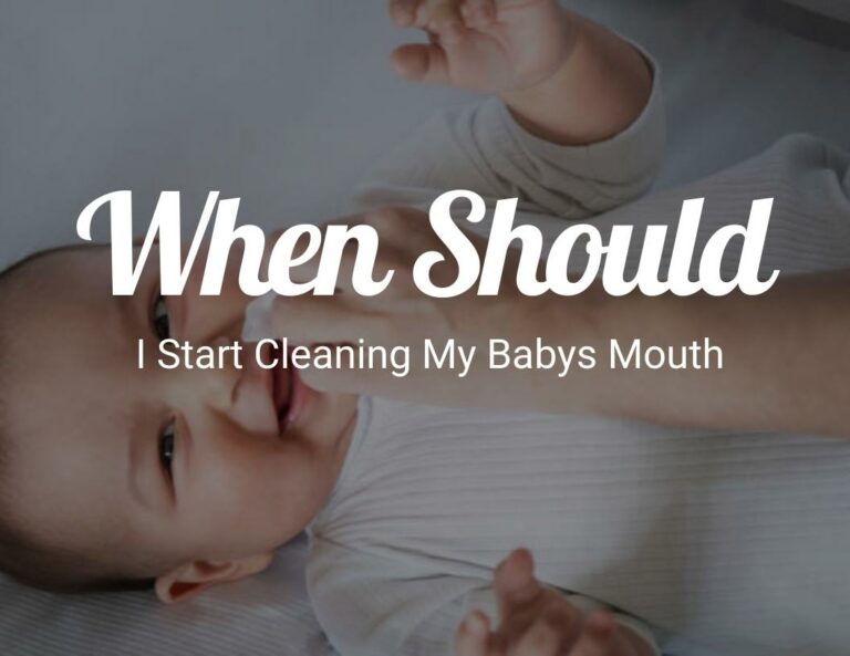 When Should I Start Cleaning My Babys Mouth?