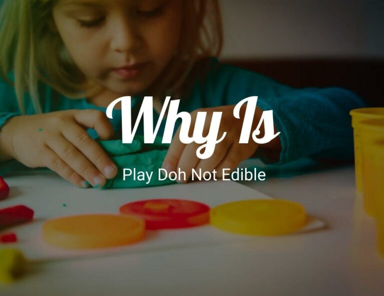 Why Is Play-Doh Not Edible?
