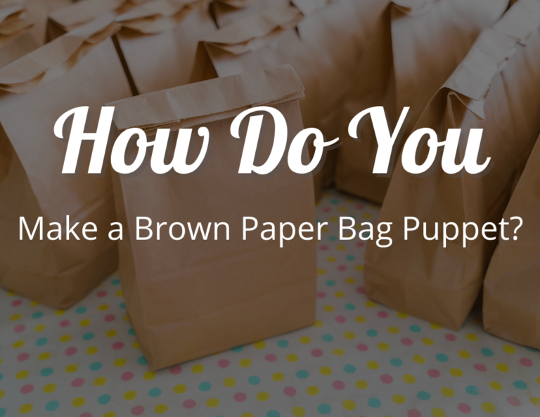 How Do You Make a Brown Paper Bag Puppet?