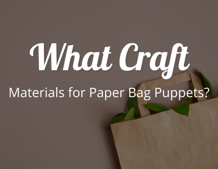 What Craft Materials for Paper Bag Puppets?