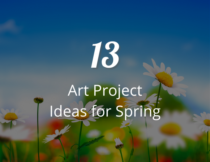 Art Project Ideas for Spring