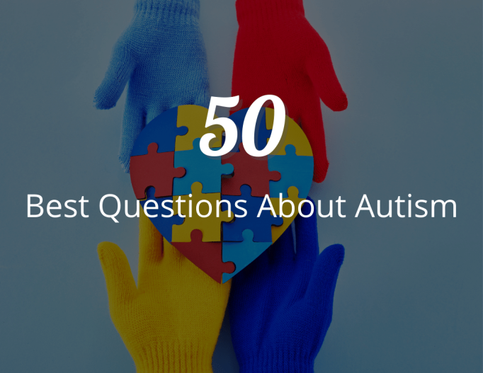 50 Best Questions About Autism