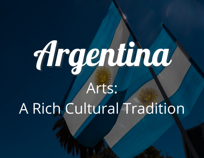 Argentina Arts: A Rich Cultural Tradition