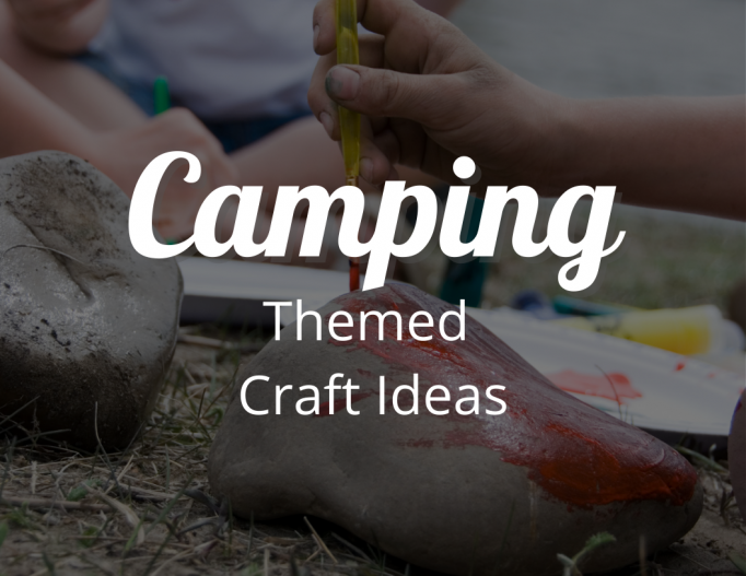 Super Fun Camping Themed Craft Ideas For Kids