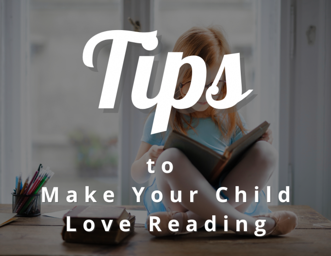 Tips to Make Your Child Love Reading